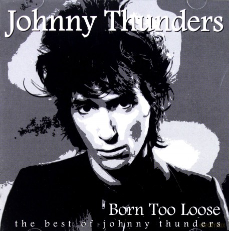 Johnny Thunders: Born Too Loose [2CD]