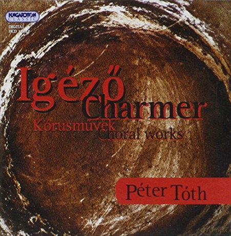 Peter Toth: Charmer Choral Works [CD]