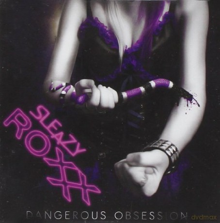 Sleazy Roxxx: Dangerous Obsession [CD]