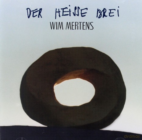 Wim Mertens: Der Heisse Brei [CD]