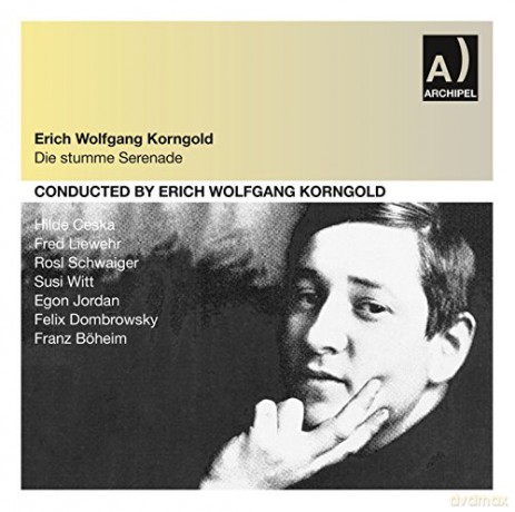Erich Wolfgang Korngold: Die Stummer Serenade [CD]