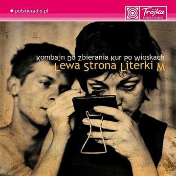 Kombajn Do Zbierania Kur Po Wioskach: Lewa strona literki M [CD]