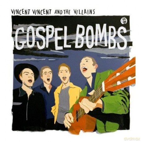 Vincent Vincent And The Villains: Gospel Bombs [CD]