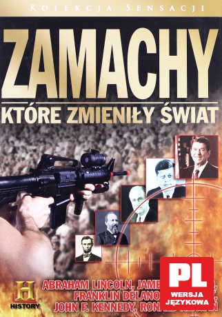 Zamachy które zmienily świat 03: Abraham Lincoln, James Garfield, Franklin Delano Roosevelt, John F. Kennedy, Roland Regan [DVD]