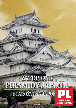 Starożytna Japonia: Zatopione Piramidy Japonii [DVD]