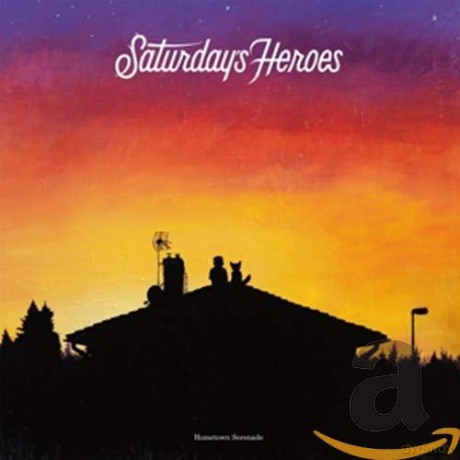 Saturday's Heroes: Hometown Serenade [CD]