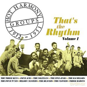 Hot Harmony Groups 1932 1951 That's The Rhythm vol. 1 [CD]