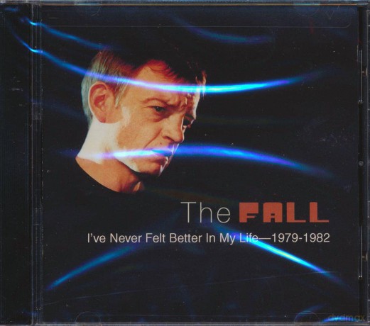 Fall: I Never Felt Better In My Life 1979 82 [CD]