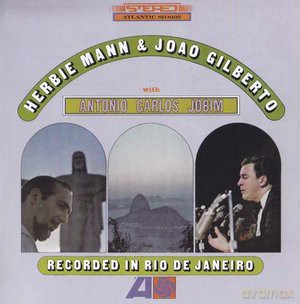 Herbie Mann & Jjoao Gilberto & Antonio Carlos Jobim: Recorded In Rio De Janeiro [CD]