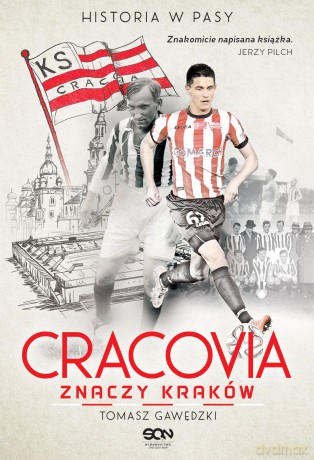 Cracovia znaczy Kraków. Historia w pasy - Tomasz Gawędzki [KSIĄŻKA]