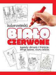 Legendy, obrzędy i tradycje. Kolorowanki biało-czerwone [KSIĄŻKA]