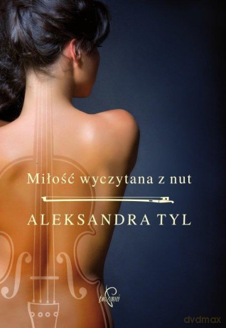 Miłość wyczytana z nut - Aleksandra Tyl [KSIĄŻKA]