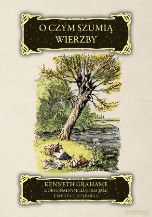 O czym szumią wierzby - Kenneth Grahame [KSIĄŻKA]