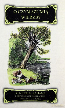 O czym szumią wierzby - Kenneth Grahame [KSIĄŻKA]