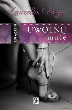 Połączeni. Uwolnij mnie - Laurelin Paige [KSIĄŻKA]