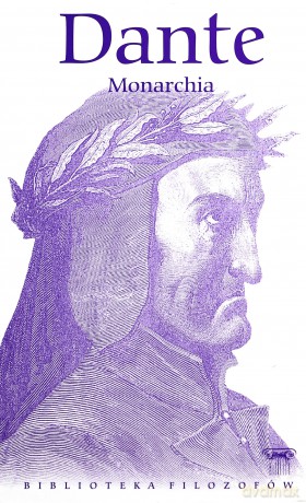 Biblioteka filozofów 46: Monarchia - Dante Alighieri [KSIĄŻKA]