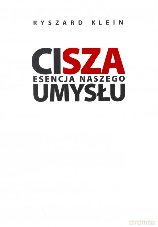 Cisza. Esencja naszego umysłu - Ryszard Klein [KSIĄŻKA]