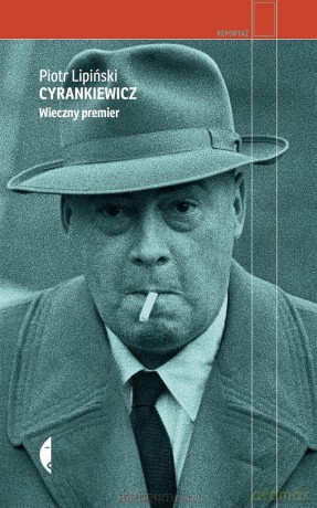 Cyrankiewicz. Wieczny premier - Piotr Lipiński [KSIĄŻKA]