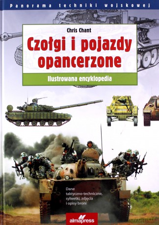 Czołgi i pojazdy opancerzone. Ilustrowana encyklopedia - Chant Chris [KSIĄŻKA]