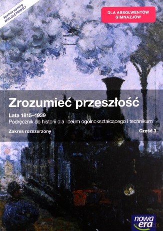 Historia LO 3 Zrozumieć przeszłość podręcznik zakres rozszerzony [KSIĄŻKA]