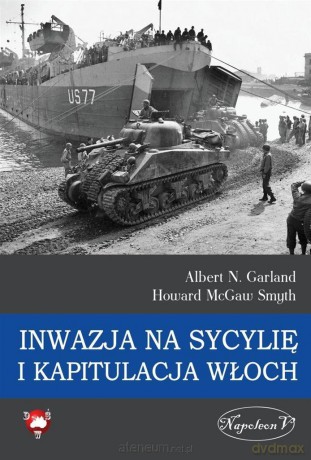 Inwazja na Sycylię i kapitulacja Włoch [KSIĄŻKA]