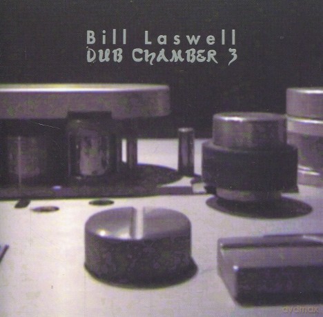 Bill Laswell: Dub Chamber 3 [CD]