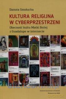 Kultura religijna w cyberprzestrzeni - Danuta Smołucha [KSIĄŻKA]