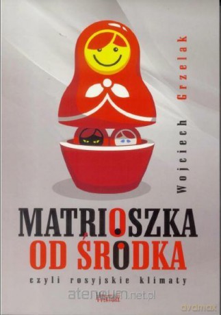 Matrioszka od Środka - Wojciech Grzelak [KSIĄŻKA]