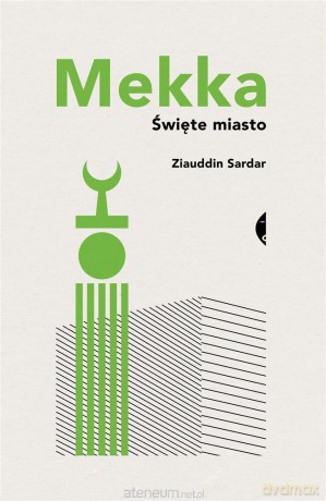 Mekka Święte miasto - Ziauddin [KSIĄŻKA]