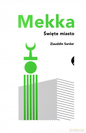 Mekka Święte miasto - Ziauddin [KSIĄŻKA]