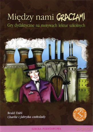 Między nami graczami. Charlie i fabryka czekolady [KSIĄŻKA]