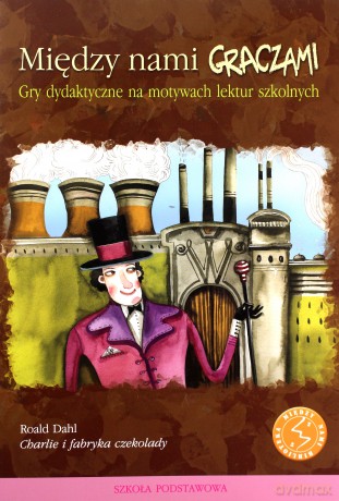 Między nami graczami. Charlie i fabryka czekolady [KSIĄŻKA]
