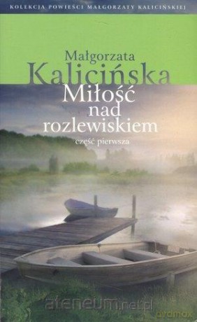 Miłość nad rozlewiskiem (Tom 5) - Małgorzata Kalicińska [KSIĄŻKA]