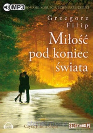 Miłość pod koniec świata - Filip Grzegorz [AUDIOBOOK]