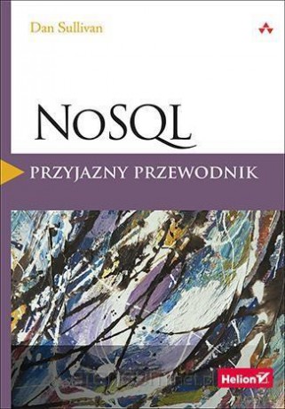 NoSQL. Przyjazny przewodnik - Dan Sullivan [KSIĄŻKA]