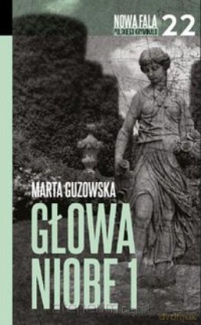 Nowa fala polskiego kryminału (Tom 22) Głowa Niobe 1 - Marta Guzowska [KSIĄŻKA]