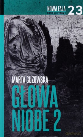 Nowa fala polskiego kryminału (Tom 23) Głowa Niobe 2 - Marta Guzowska [KSIĄŻKA]