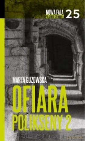 Nowa fala polskiego kryminału (Tom 25) Ofiara Polikseny 2 - Marta Guzowska [KSIĄŻKA]