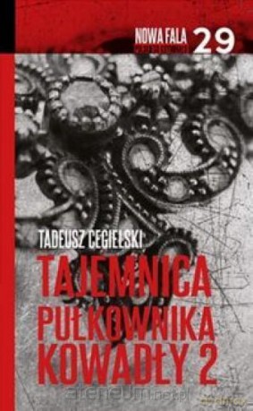 Nowa fala polskiego kryminału (Tom 29) Tajemnica Pułkownika Kowadły cz. 2 - Tadeusz Cegielski [KSIĄŻKA]