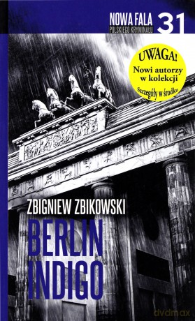 Nowa fala polskiego kryminału (Tom 31)Berlin Indigo -Z.Zbikowski [KSIĄŻKA]