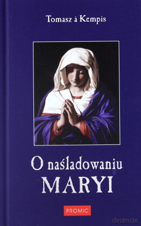 O naśladowaniu Maryi - Tomasz a Kempis [KSIĄŻKA]
