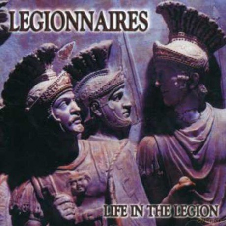 The Legionnaires: Life In The Legion [CD]