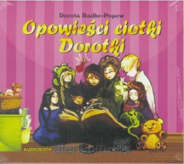 Opowieści Ciotki Dorotki - Dorota Radke-Popow [AUDIOBOOK]
