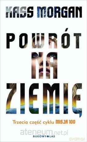 Powrót na Ziemię. Cykl Misja 100 - Kass Morgan [KSIĄŻKA]