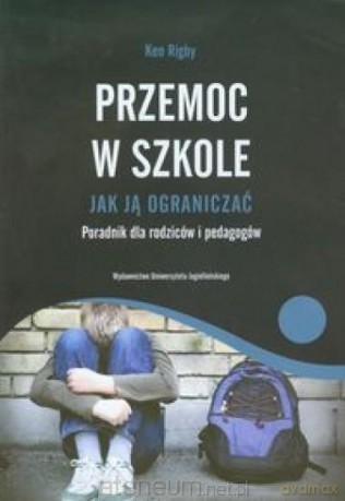 Przemoc w szkole Jak ja ograniczać - Rigby Ken [KSIĄŻKA]