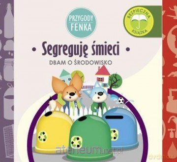 Przygody Fenka. Segreguję śmieci - Magdalena Gruca, Ewa Zontek [KSIĄŻKA]