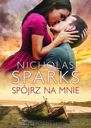 Spójrz na mnie - Nicholas Sparkas [KSIĄŻKA]
