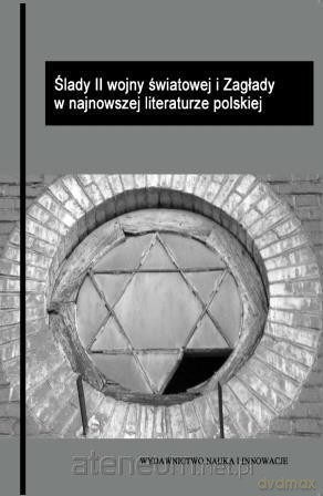 Ślady II wojny światowej i Zagłady w najnowszej [KSIĄŻKA]