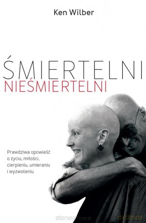 Śmiertelni, nieśmiertelni - Ken Wilber [KSIĄŻKA]