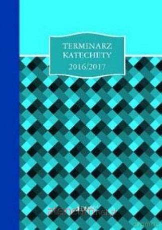 Terminarz katechety 2016/2017 [KSIĄŻKA]
